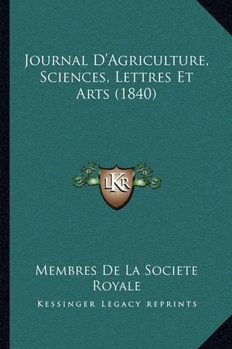 Cover image for Journal D'Agriculture, Sciences, Lettres Et Arts (1840)