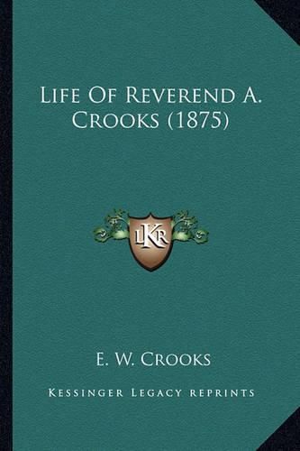 Life of Reverend A. Crooks (1875) Life of Reverend A. Crooks (1875)