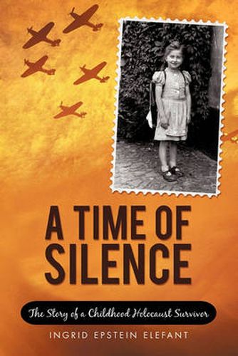 Cover image for A Time of Silence: The Story of a Childhood Holocaust Survivor