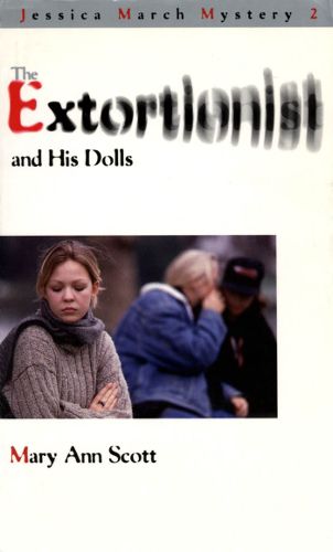 Cover image for The Extortionist and his Dolls: A Jessica March Mystery