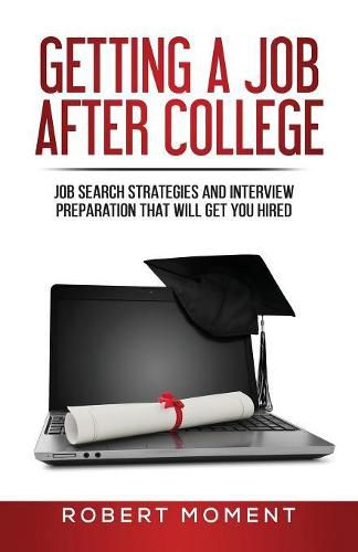 Cover image for Getting a Job After College: Job Search Strategies and Interview Preparation That Will Get You Hired