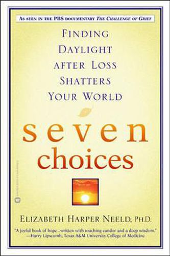 Cover image for Seven Choices: Finding Daylight After Loss Shatters Your World