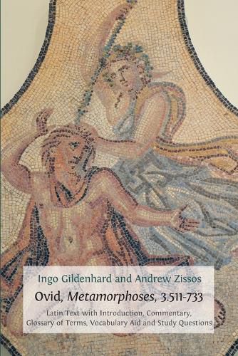 Cover image for Ovid, Metamorphoses, 3.511-733: Latin Text with Introduction, Commentary, Glossary of Terms, Vocabulary Aid and Study Questions