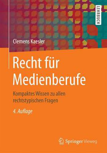 Cover image for Recht Fur Medienberufe: Kompaktes Wissen Zu Allen Rechtstypischen Fragen