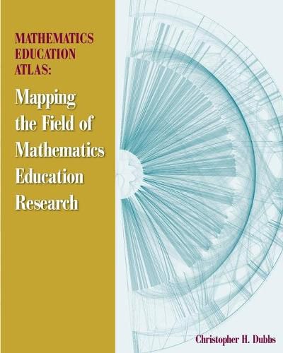 Cover image for Mathematics Education Atlas: Mapping the Field of Mathematics Education Research