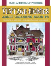 Cover image for Vintage Homes: Adult Coloring Book: Perspectives of Queen Anne & Other Classic Victorian House Designs