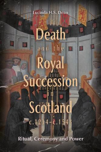 Cover image for Death and the Royal Succession in Scotland, c.1214-c.1543