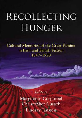 Recollecting Hunger; an Anthology: Cultural Memories of the Great Famine in Irish and British Fiction