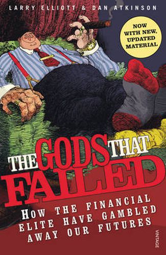 Cover image for The Gods That Failed: How the Financial Elite Have Gambled Away Our Futures