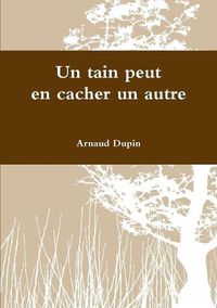 Cover image for Un tain peut en cacher un autre