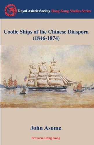 Cover image for Coolie Ships of the Chinese Diaspora (1846-1874)