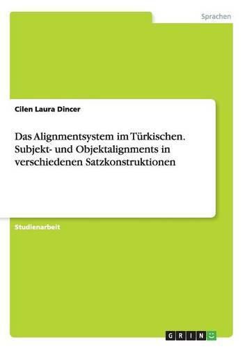 Cover image for Das Alignmentsystem im Turkischen. Subjekt- und Objektalignments in verschiedenen Satzkonstruktionen