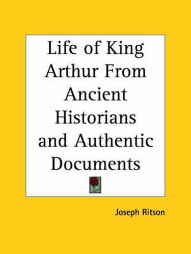 Cover image for Life of King Arthur from Ancient Historians and Authentic Documents (1825)