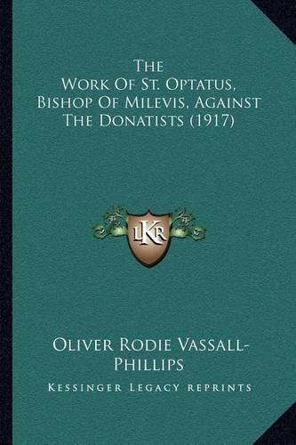 Cover image for The Work of St. Optatus, Bishop of Milevis, Against the Donatists (1917)