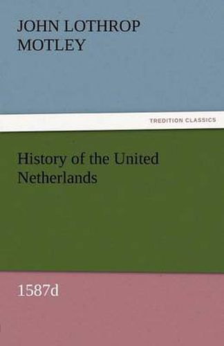 Cover image for History of the United Netherlands, 1587d