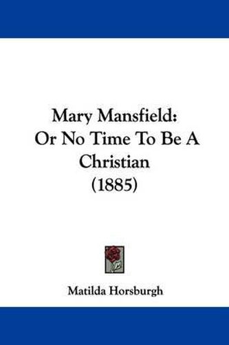 Mary Mansfield: Or No Time to Be a Christian (1885)