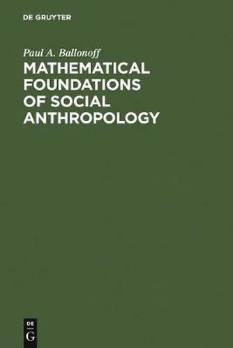 Cover image for Mathematical foundations of social anthropology