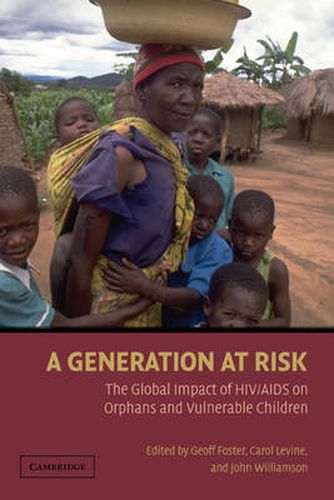 Cover image for A Generation at Risk: The Global Impact of HIV/AIDS on Orphans and Vulnerable Children