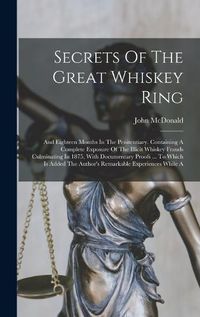 Cover image for Secrets Of The Great Whiskey Ring