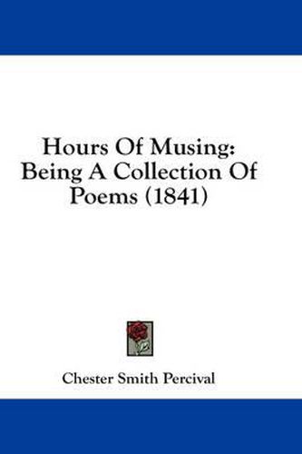 Cover image for Hours of Musing: Being a Collection of Poems (1841)