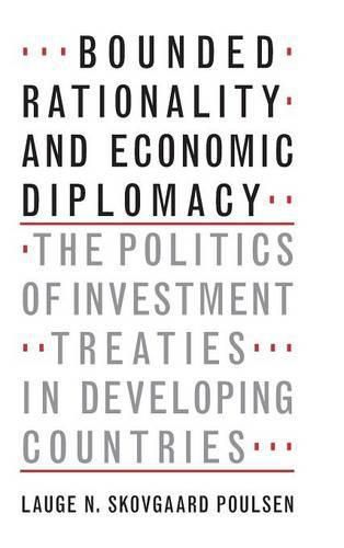 Cover image for Bounded Rationality and Economic Diplomacy: The Politics of Investment Treaties in Developing Countries