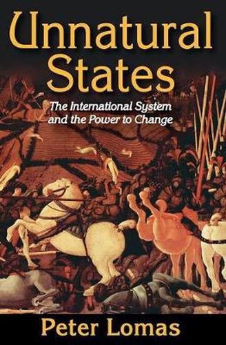 Cover image for Unnatural States: The International System and the Power to Change