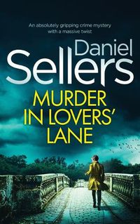 Cover image for MURDER IN LOVERS' LANE an absolutely gripping crime mystery with a massive twist