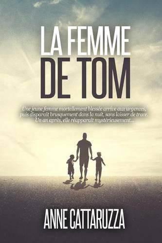 Cover image for La femme de Tom: Une femme disparue. Une famille brisee. un mystere entier