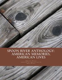 Cover image for Spoon River Anthology: American Memories, American Lives: An adaptation with music for the stage