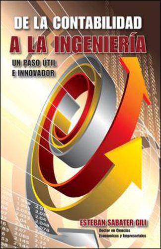 Cover image for De La Contabilidad a La Ingenieria. Un Paso Util E Innovador