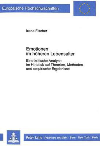 Cover image for Emotionen Im Hoeheren Lebensalter: Eine Kritische Analyse Im Hinblick Auf Theorien, Methoden Und Empirische Ergebnisse