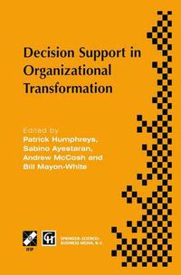 Cover image for Decision Support in Organizational Transformation: IFIP TC8 WG8.3 International Conference on Organizational Transformation and Decision Support, 15-16 September 1997, La Gomera, Canary Islands