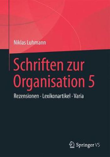 Cover image for Schriften zur Organisation 5: Vortrage * Lexikonartikel * Rezensionen