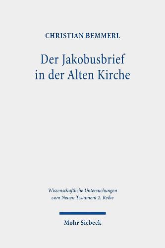 Cover image for Der Jakobusbrief in der Alten Kirche: Eine Spurensuche vom Neuen Testament bis zu Origenes