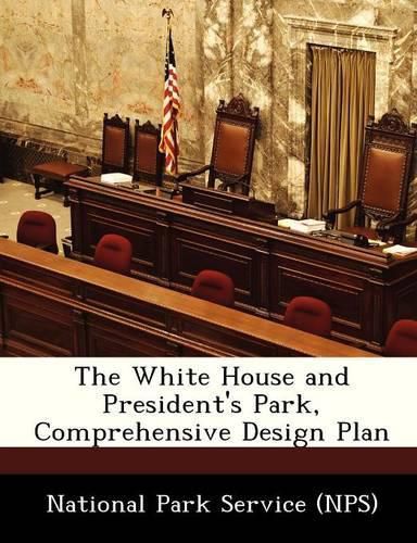 Cover image for The White House and President's Park, Comprehensive Design Plan