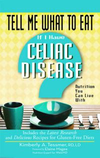 Cover image for Tell Me What to Eat If I Have Celiac Disease: Nutrition You Can Live with