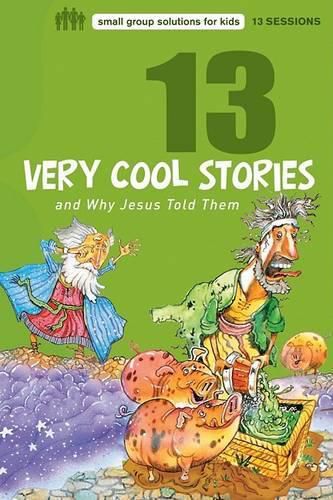 Cover image for 13 Very Cool Stories and Why Jesus Told Them