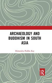 Cover image for Archaeology and Buddhism in South Asia