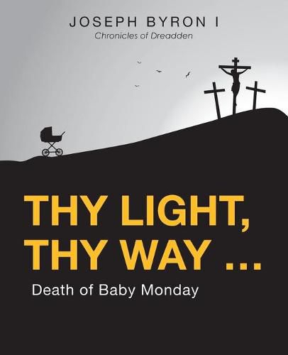 Cover image for Thy Light, Thy Way ...: Death of Baby Monday