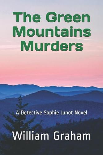 The Green Mountains Murders: A Detective Sophie Junot Novel