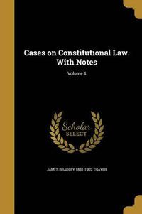 Cover image for Cases on Constitutional Law. with Notes; Volume 4