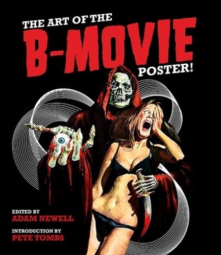Cover image for Art of the B-Movie Poster, the NEW EDITION