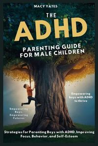Cover image for The ADHD Parenting Guide for Male Children