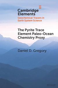 Cover image for The Pyrite Trace Element Paleo-Ocean Chemistry Proxy