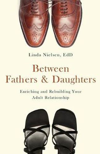 Cover image for Between Fathers and Daughters: Enriching and Rebuilding Your Adult Relationship