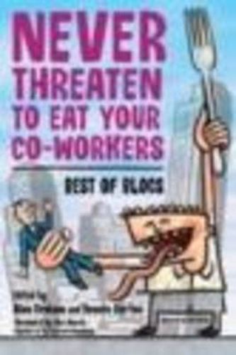 Cover image for Never Threaten to Eat Your Co-Workers: Best of Blogs