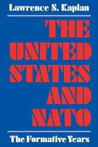 Cover image for The United States and NATO: The Formative Years