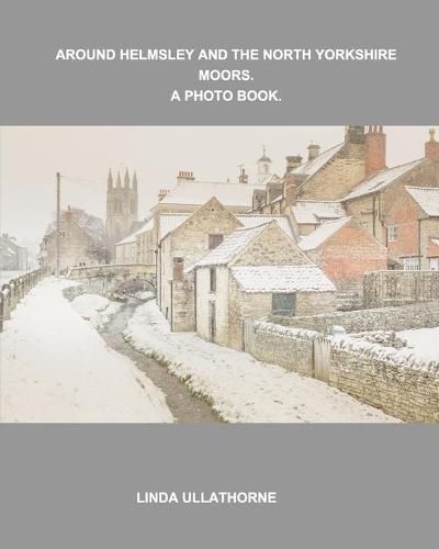 Cover image for Around Helmsley and the North Yorkshire Moors. A Photobook.