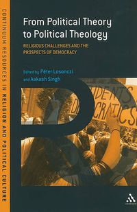 Cover image for From Political Theory to Political Theology: Religious Challenges and the Prospects of Democracy