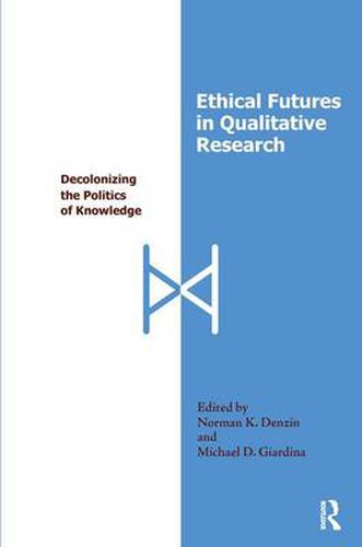 Cover image for Ethical Futures in Qualitative Research: Decolonizing the Politics of Knowledge